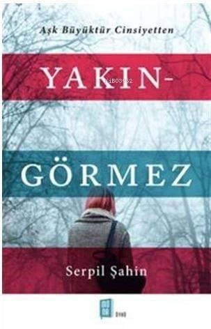 Yakın - Görmez