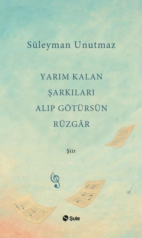 Yarım Kalan Şarkıları Alıp Götürsün Rüzgâr