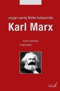 Yaygın Yanlış Fikirler Kıskacında Karl Marx