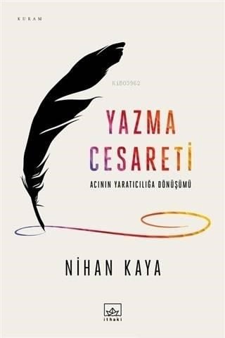 Yazma Cesareti; Acının Yaratıcılığa Dönüşümü
