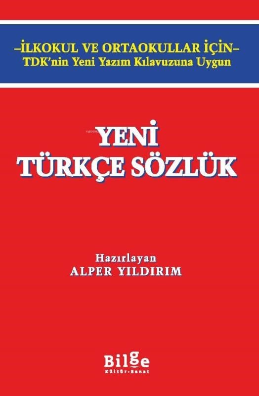 Yeni Türkçe Sözlük;-İlkokul ve Ortaokullar için- TDK’nin Yeni Yazım Kılavuzuna Uygun