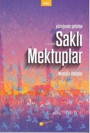 Yüreğimin Şehrine Saklı Mektuplar