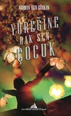 Yüreğine Bak Sen Çocuk