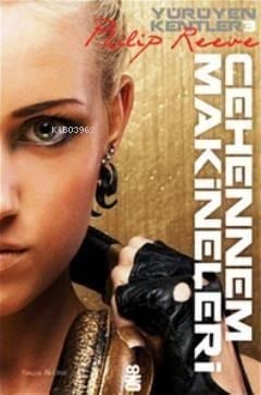 Yürüyen Kentler 3. Kitap - Cehennem Makineleri