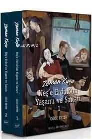 Zaman Kuşu - Neş'e Erdok'un Yaşamı ve Sanatı (2 Cilt Kutulu)