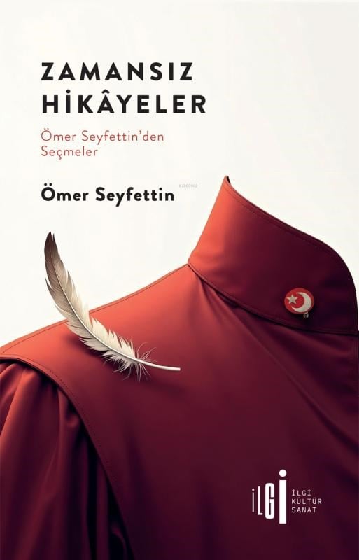Zamansız Hikâyeler;Ömer Seyfettin’den Seçmeler