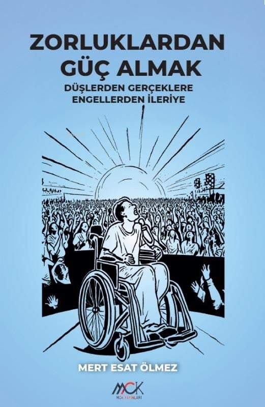 Zorluklardan Güç Almak-Düşlerden Gerçeklere Engellerden İleriye