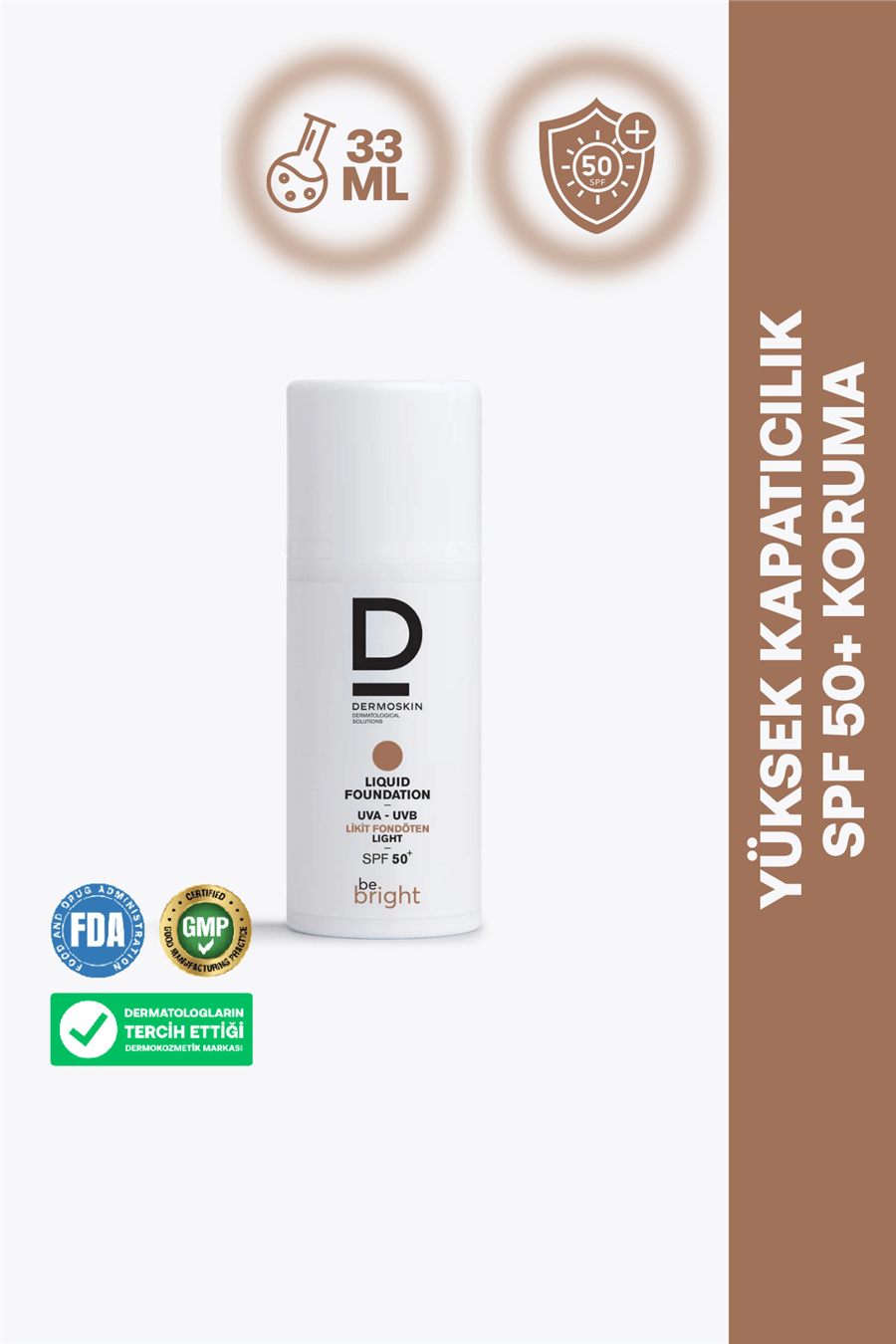 Be Bright Likit Fondöten Light SPF50+ | UVA&UVB Güneş Koruyucu | Yüksek Kapatıcı Fondöten | 33 ml