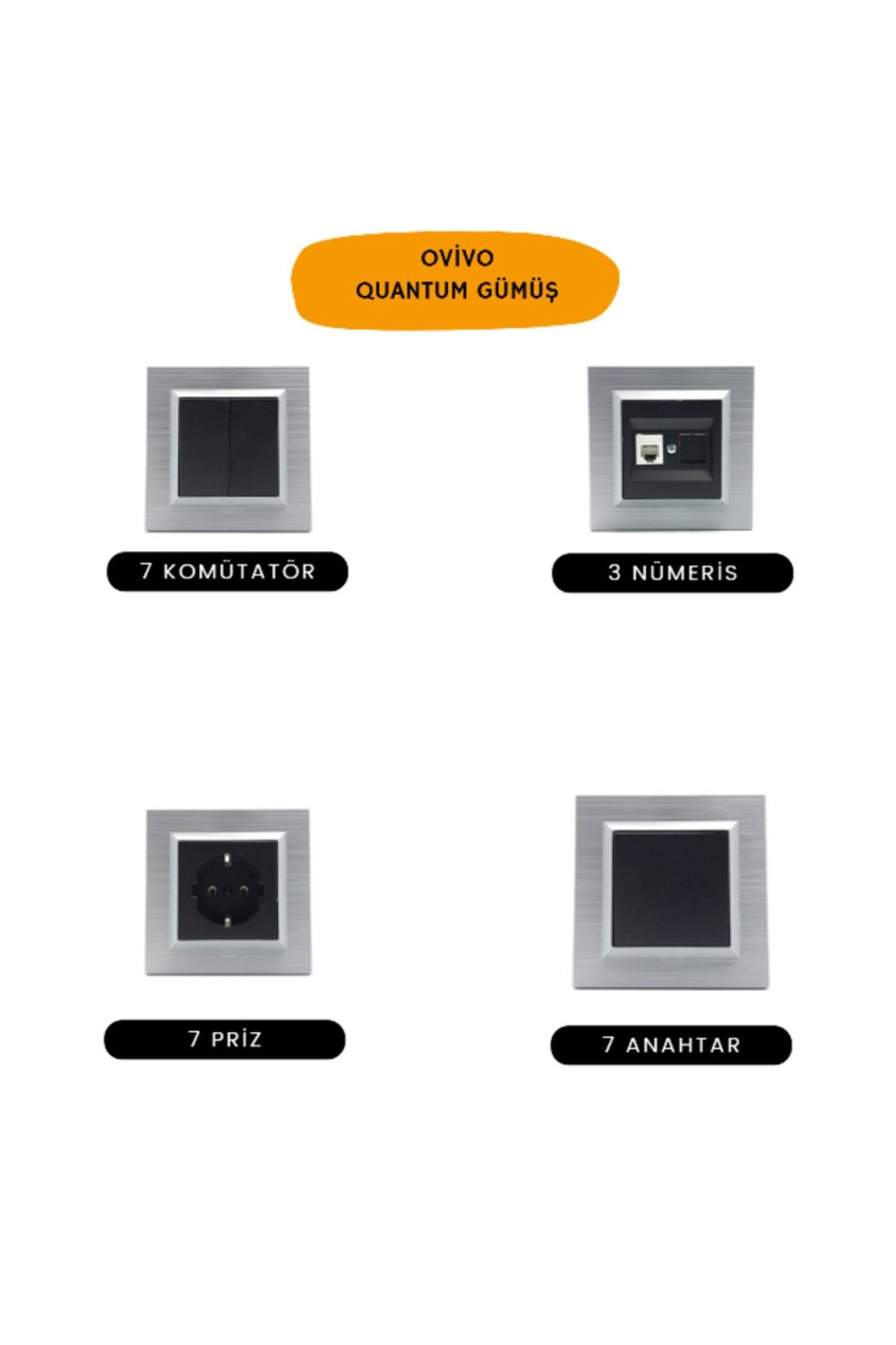 Ovivo QUANTUM GÜMÜŞ SET (7 KOMÜTATÖR + 3 NÜMERİS + 7 PRİZ + 7 ANAHTAR)