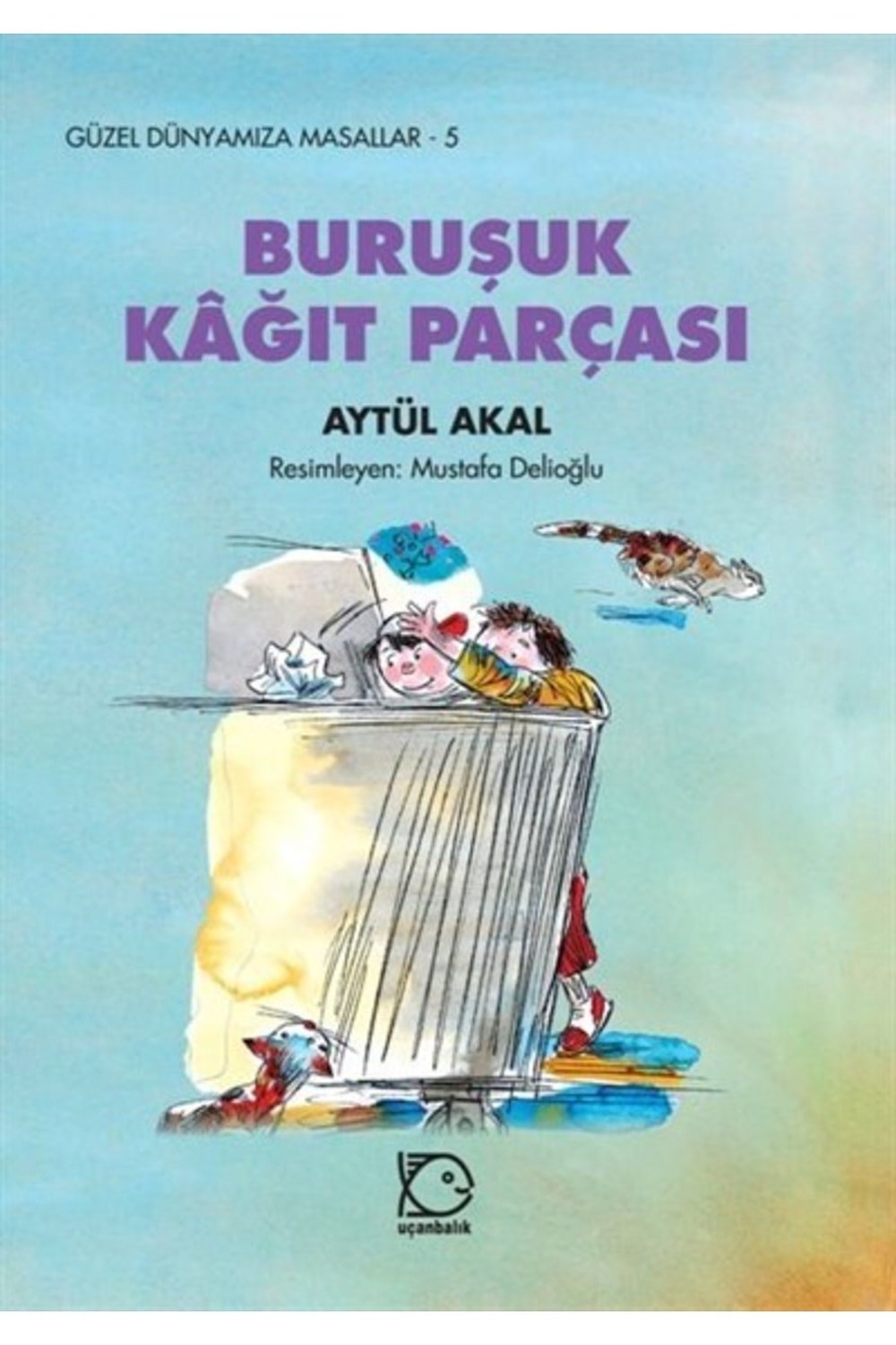 Güzel Dünyamıza Masallar- 5 Buruşuk Kağıt Parçası