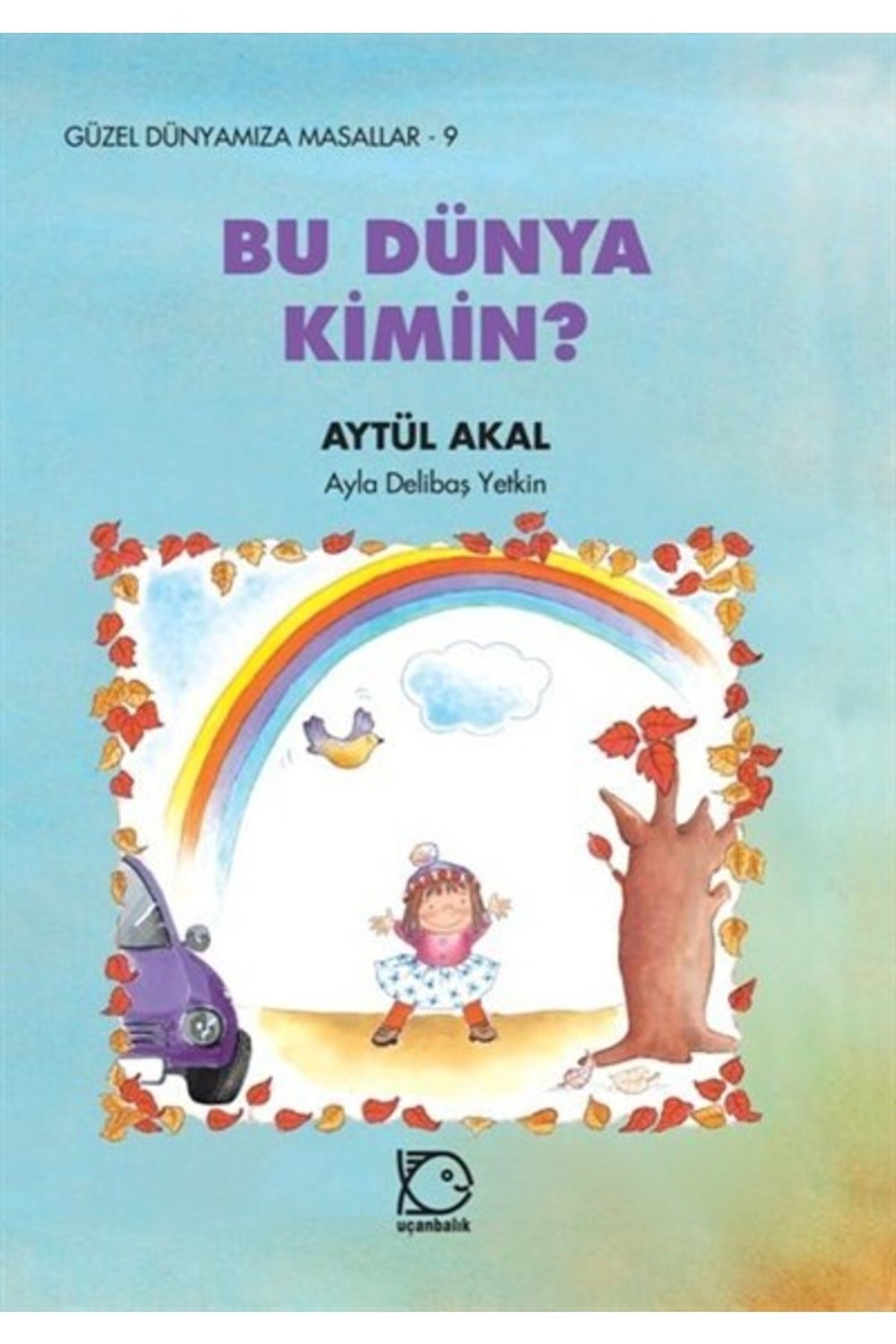 Güzel Dünyamıza Masallar- 9 Bu Dünya Kimin?