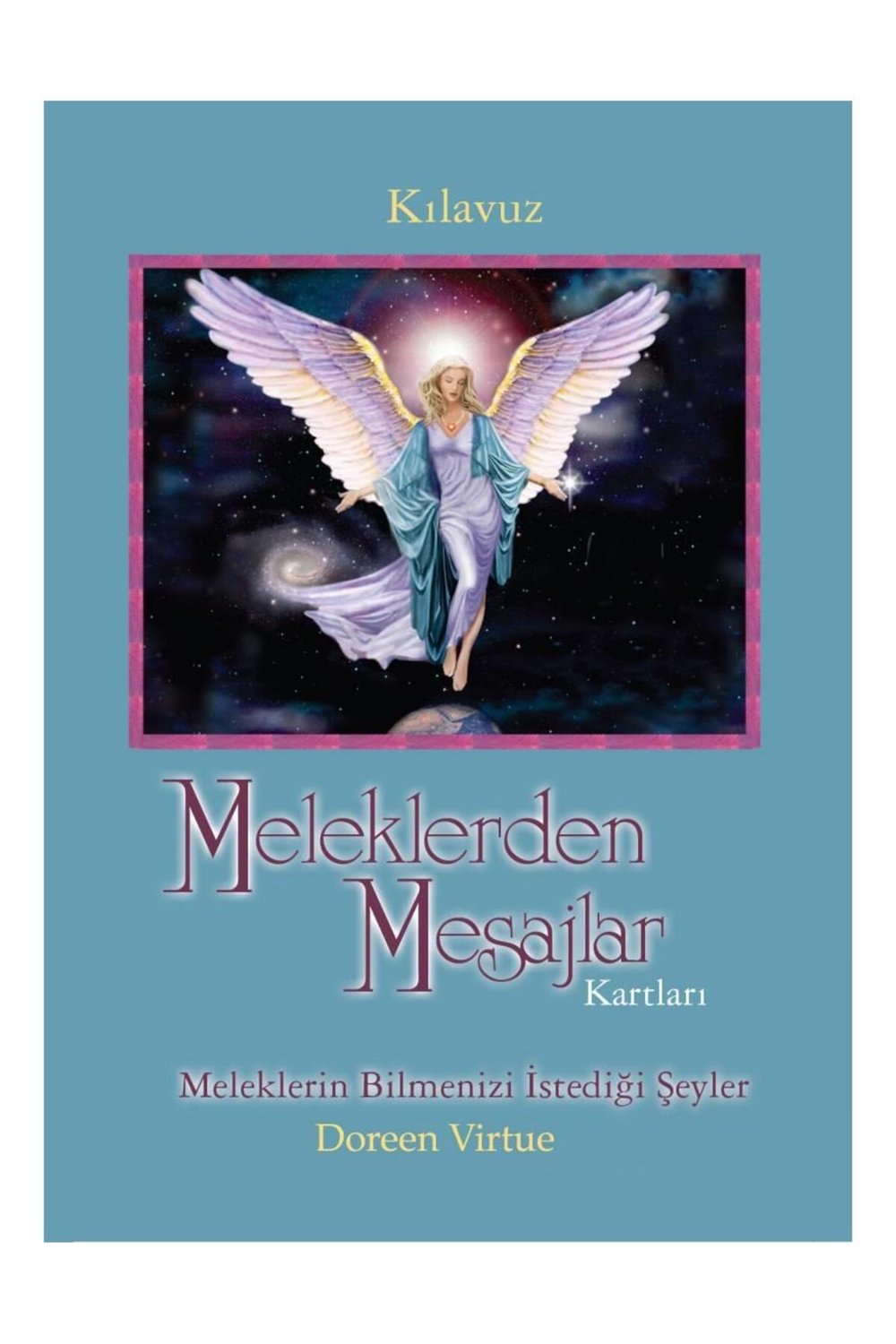 Meleklerden Mesajlar Kartları - Meleklerin Bilmenizi Istediği Şeyler
