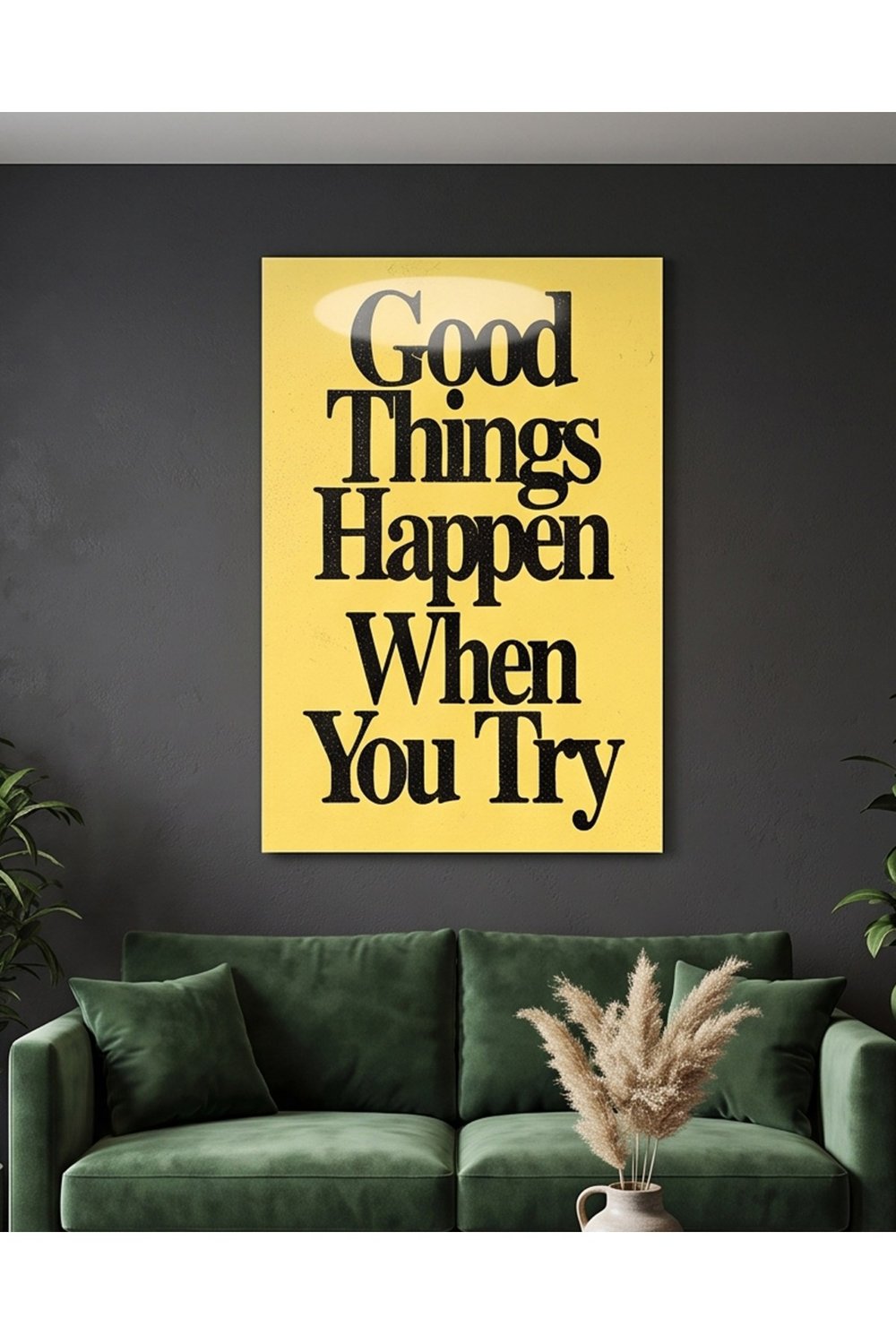 Good Things Happen When You Try Pleksi Tablo | Motivasyon Yazılı Duvar Dekoru
