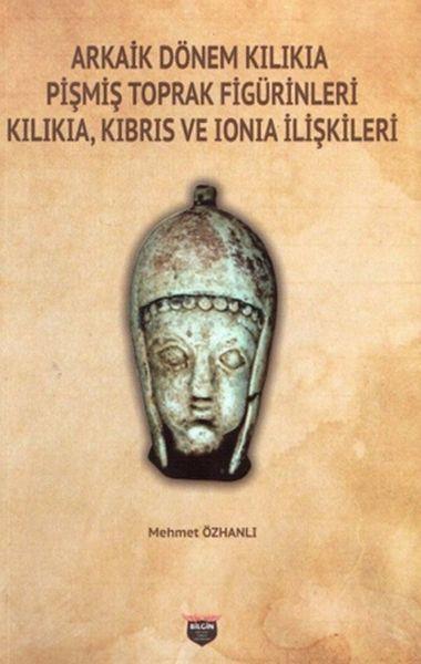 Arkaik Dönem Kilikia Pişmiş Toprak Figürinleri - Kilikia Kıbrıs ve Ionia İlişkileri