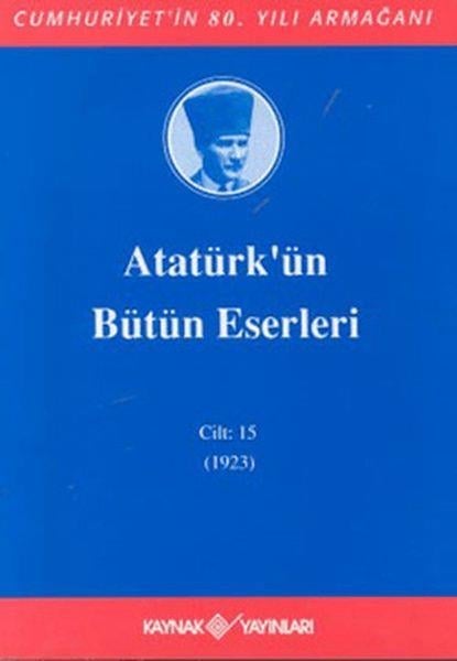 Atatürk'ün Bütün Eserleri Cilt: 15 (1923)