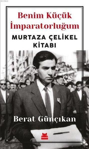 Benim Küçük İmparatorluğum; Murtaza Çelikel Kitabı