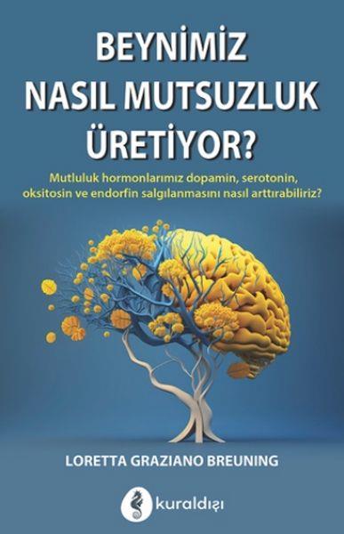 Beynimiz Nasıl Mutsuzluk Üritiyor?