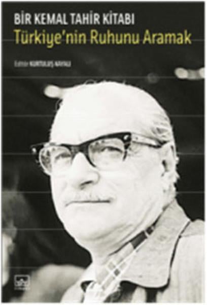 Bir Kemal Tahir Kitabı Türkiye'nin Ruhunu Aramak