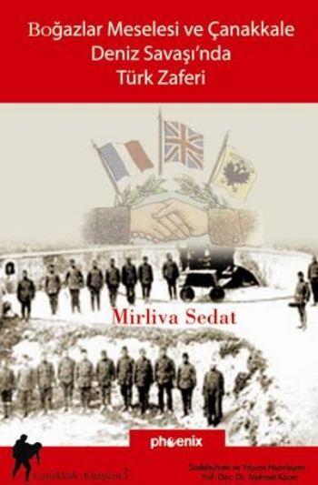 Boğazlar Meselesi ve Çanakkale Deniz Savaşı'nda Türk Zaferi