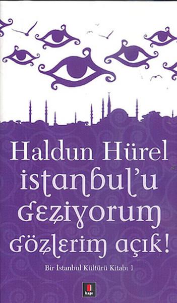 İstanbul'u Geziyorum Gözlerim Açık  Bir İstanbul Kültürü Kitabı 1