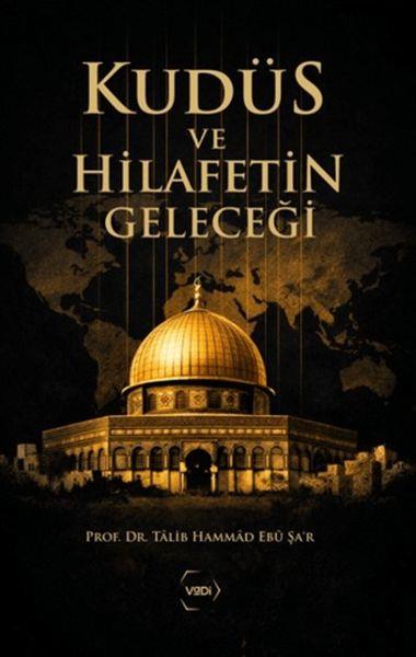 Kudüs ve Hilafetin Geleceği
