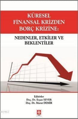 Küresel Finansal Krizden Borç Krizine: Nedenler, Etkiler ve Beklentiler