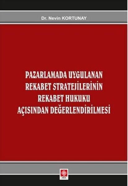 Pazarlamada Uygulanan Rekabet Stratejilerinin Rekabet Hukuku Açısından Değerlendirlmesi