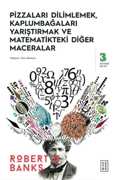 Pizzaları Dilimlemek, Kaplumbağaları Yarıştırmak ve Matematikteki Diğer Maceralar