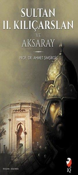 Sultan 2. Kılıçarslan ve Aksaray