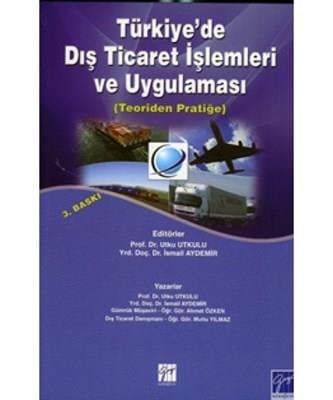 Türkiye'de Dış Ticaret İşlemleri ve Uygulaması (Teoriden Pratiğe)