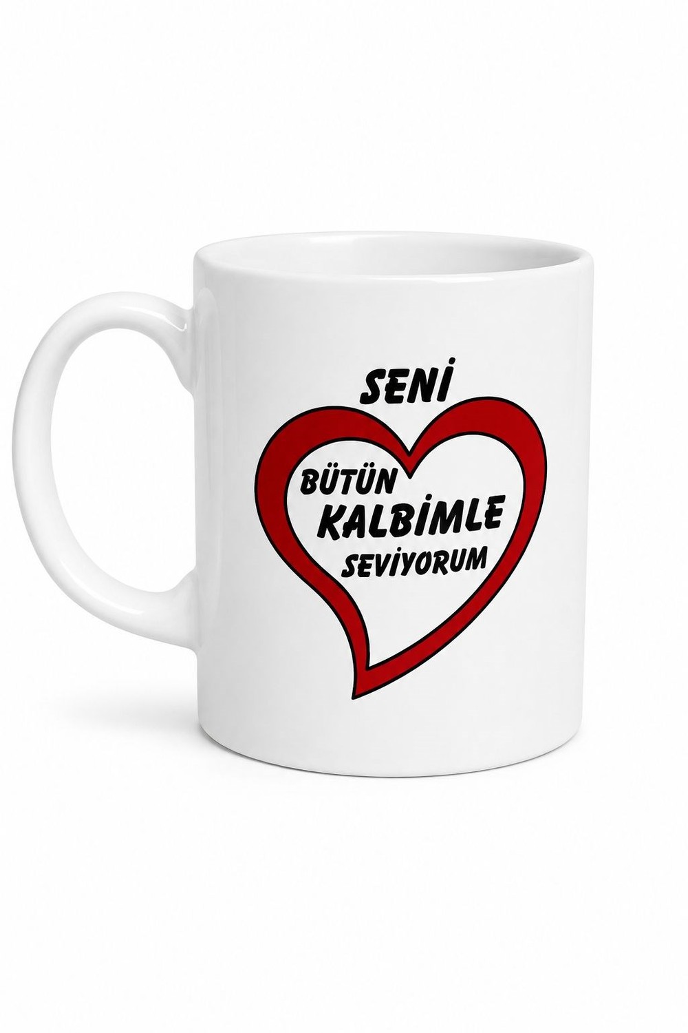 Seni Bütün Kalbimle Seviyorum  Baskılı Kupa