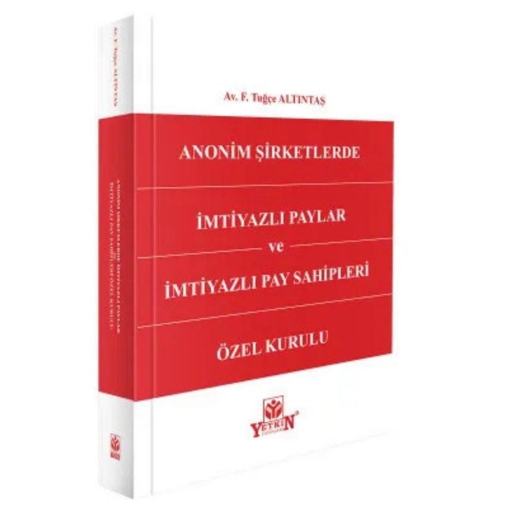 Anonim Şirketlerde İmtiyazlı Paylar ve İmtiyazlı Pay Sahipleri Özel Kurulu