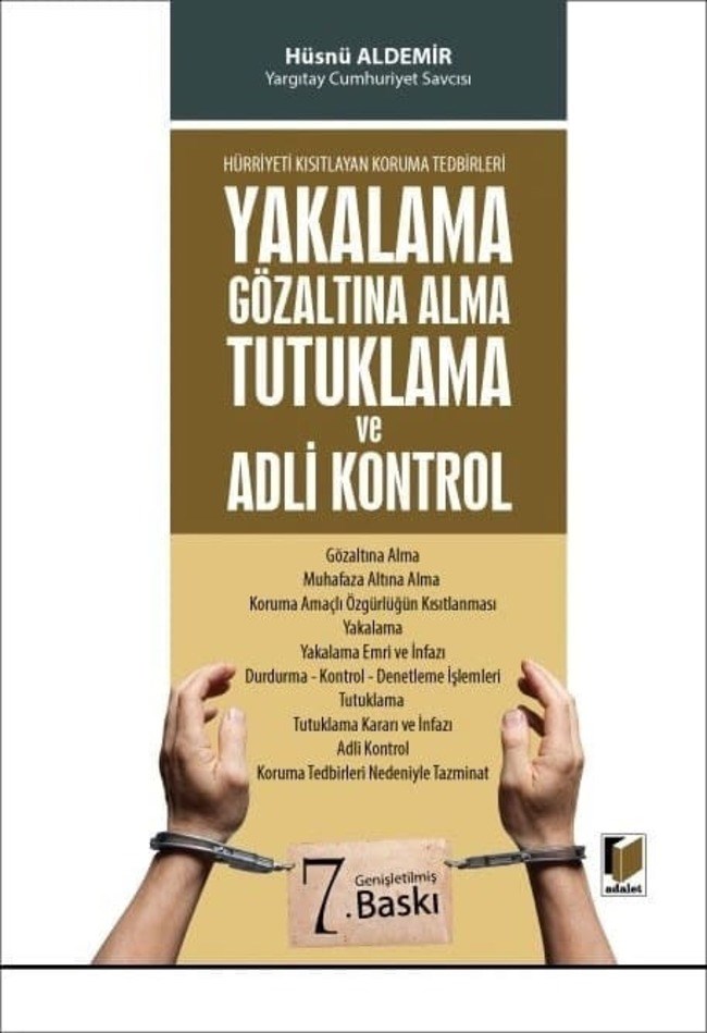 Yakalama, Gözaltına Alma, Tutuklama ve Adli Kontrol (Hürriyeti Kısıtlayan Koruma Tedbirleri)