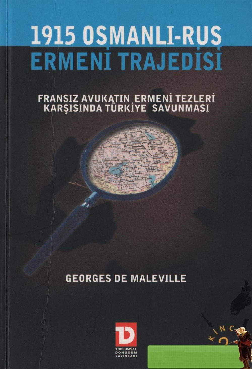 1915 Osmanlı Rus Ermeni Trajedisi Fransız Avukatın Ermeni Tezleri Karşısında Türkiye Savunması Georges De Maleville Toplumsal Dönüşüm Yayınları