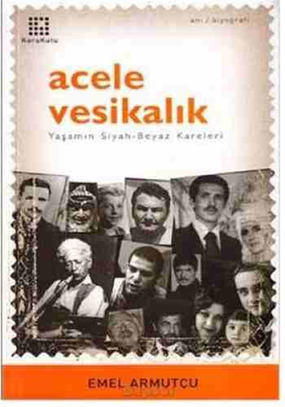 Acele vesikalık: yaşamın siyah beyaz kareleri Emel Armutçu Karakutu Yayınları