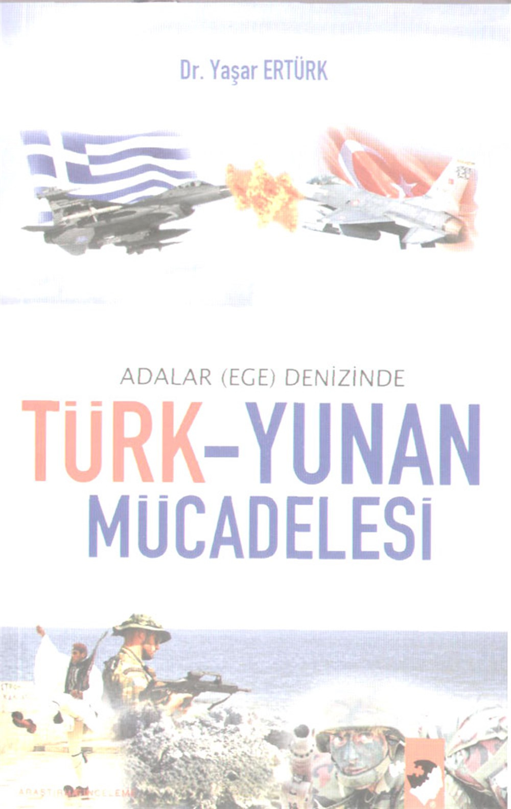 Adalar (Ege) Denizinde: Türk Yunan mücadesi Yaşar Ertürk IQ Kültür Sanat Yayıncılık