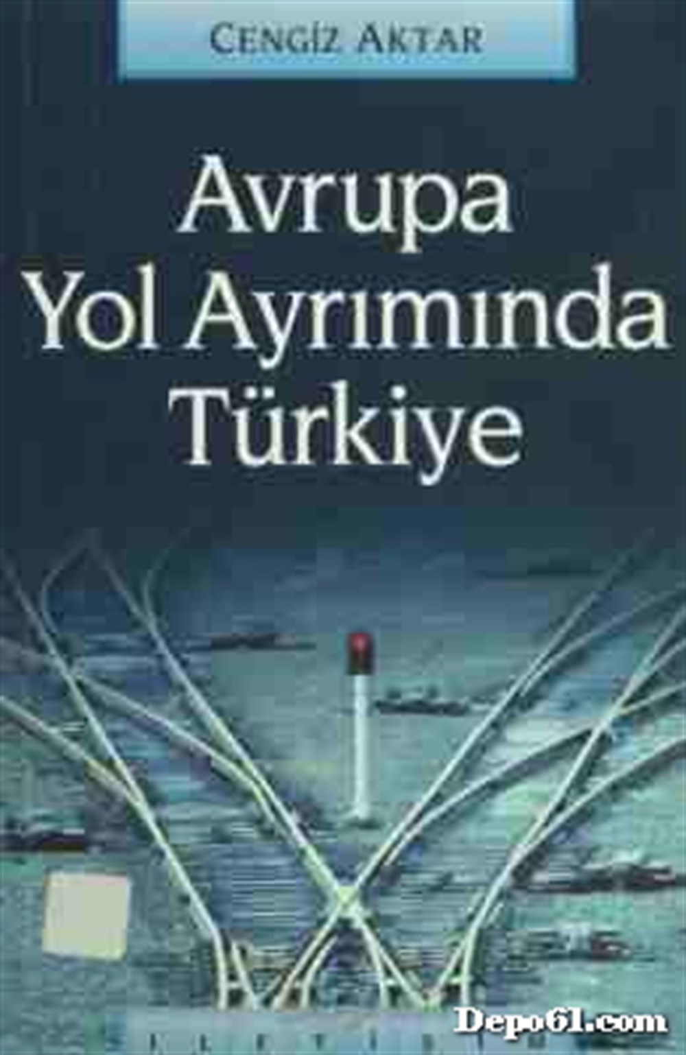 Avrupa Yol Ayrımında Türkiye Cengiz Aktar İle