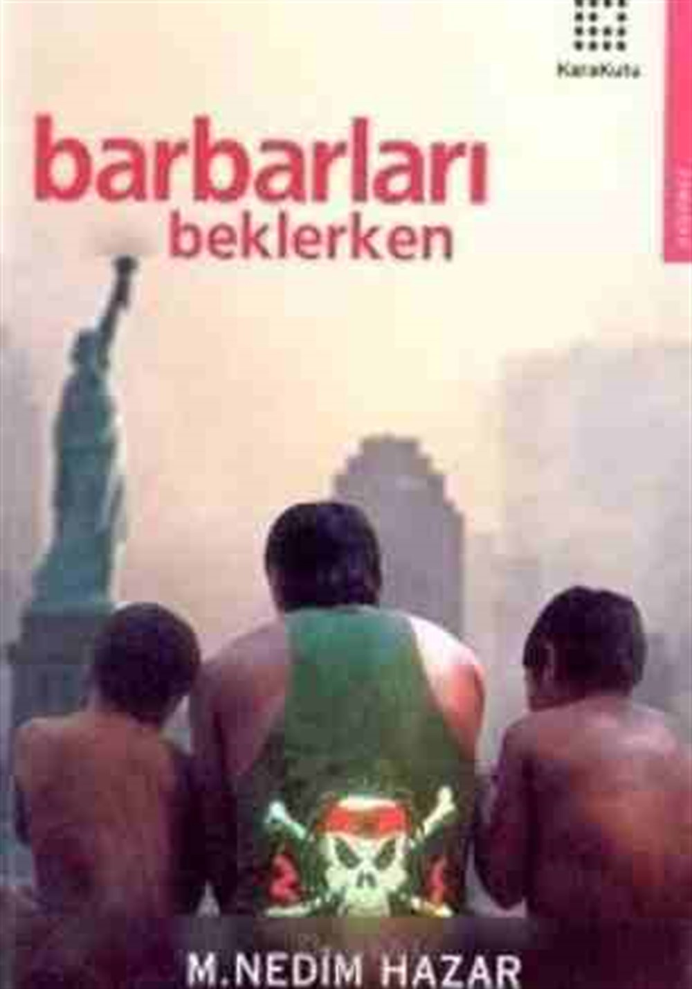 Barbarları Beklerken M. Nedim Hazar Karakutu Yayınları