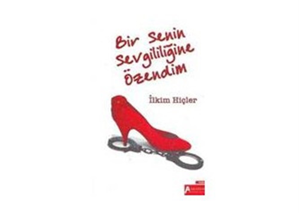 Bir Senin Sevgiliğine Özendim İlkim Hiçler Akademi Yayınları