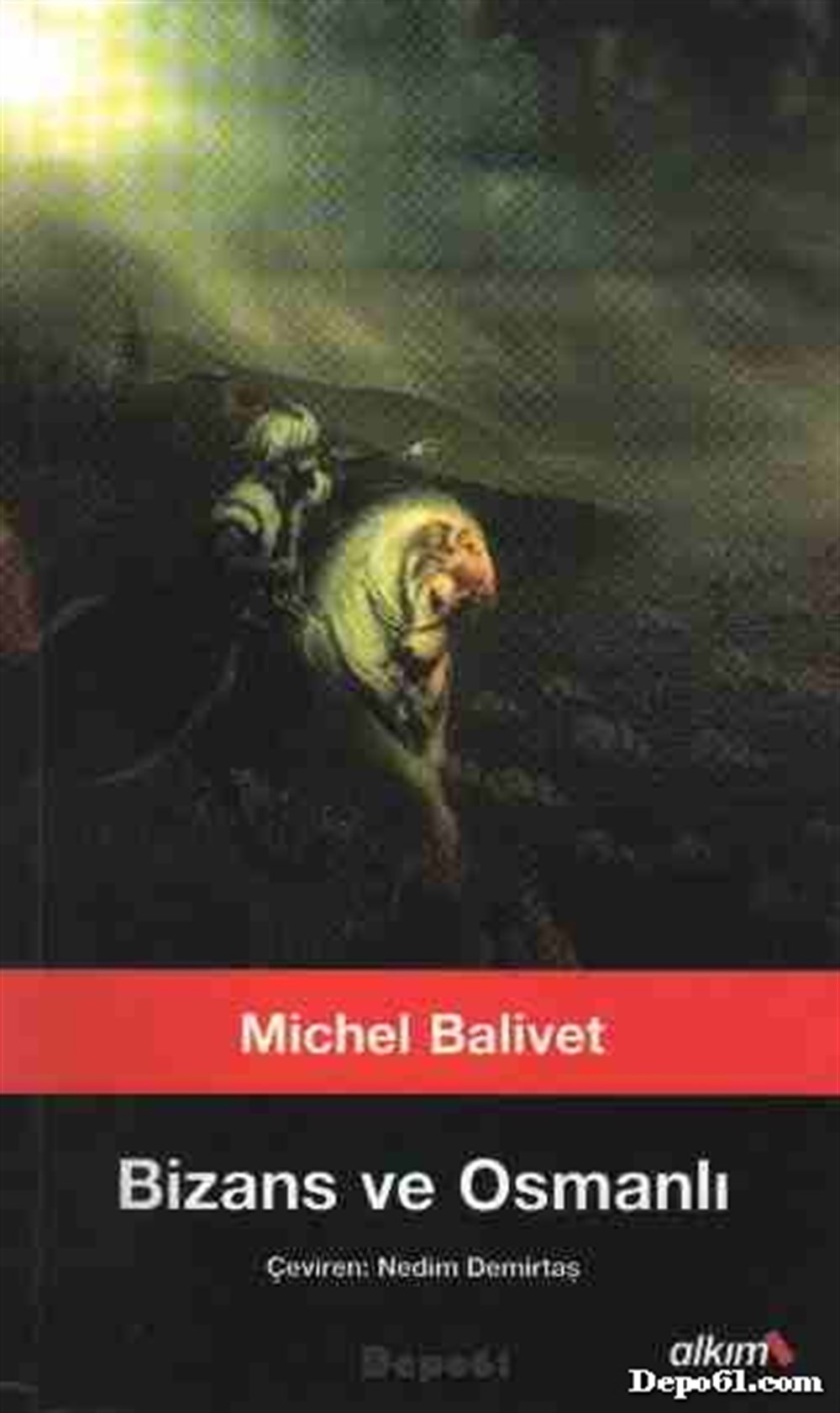 Bizans ve Osmanlı Michel Balivet Alkım Yayı