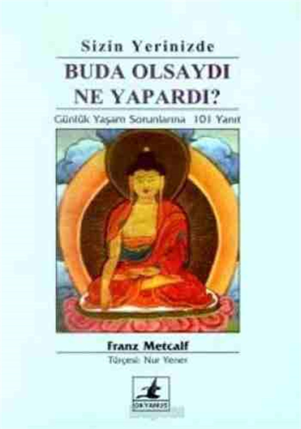 Buda Olsaydı Ne Yapardı? Franz Metcalf Okyanus Yayınları