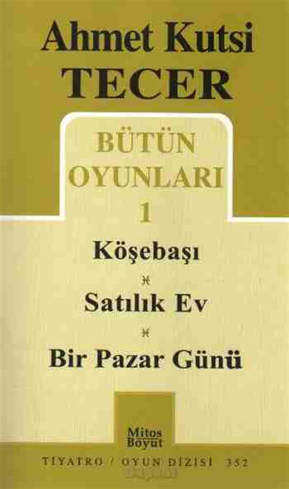 Bütün Oyunları 1 Köşebaşı Satılık Ev Bir Pazar Günü Ahmet Kutsi Tecer Mitos Boyut Yayınları