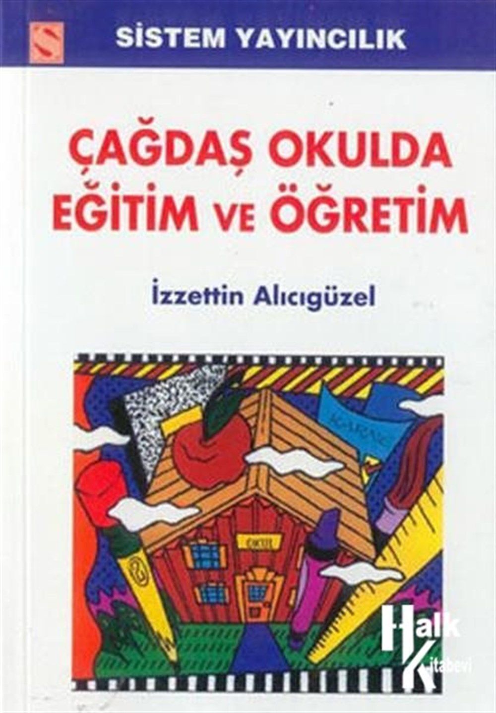 Çağdaş Okulda Eğitim ve Öğretim İzzettin Alıcıgüzel Sistem Yayıncılık