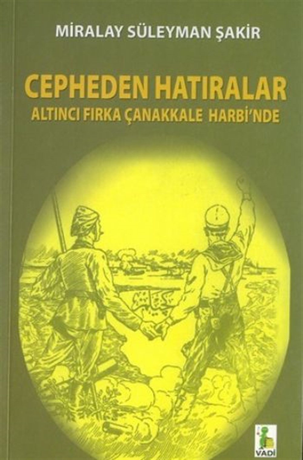 Cepheden Hatıralar Miralay Süleyman Şakir Vadi Yayınları