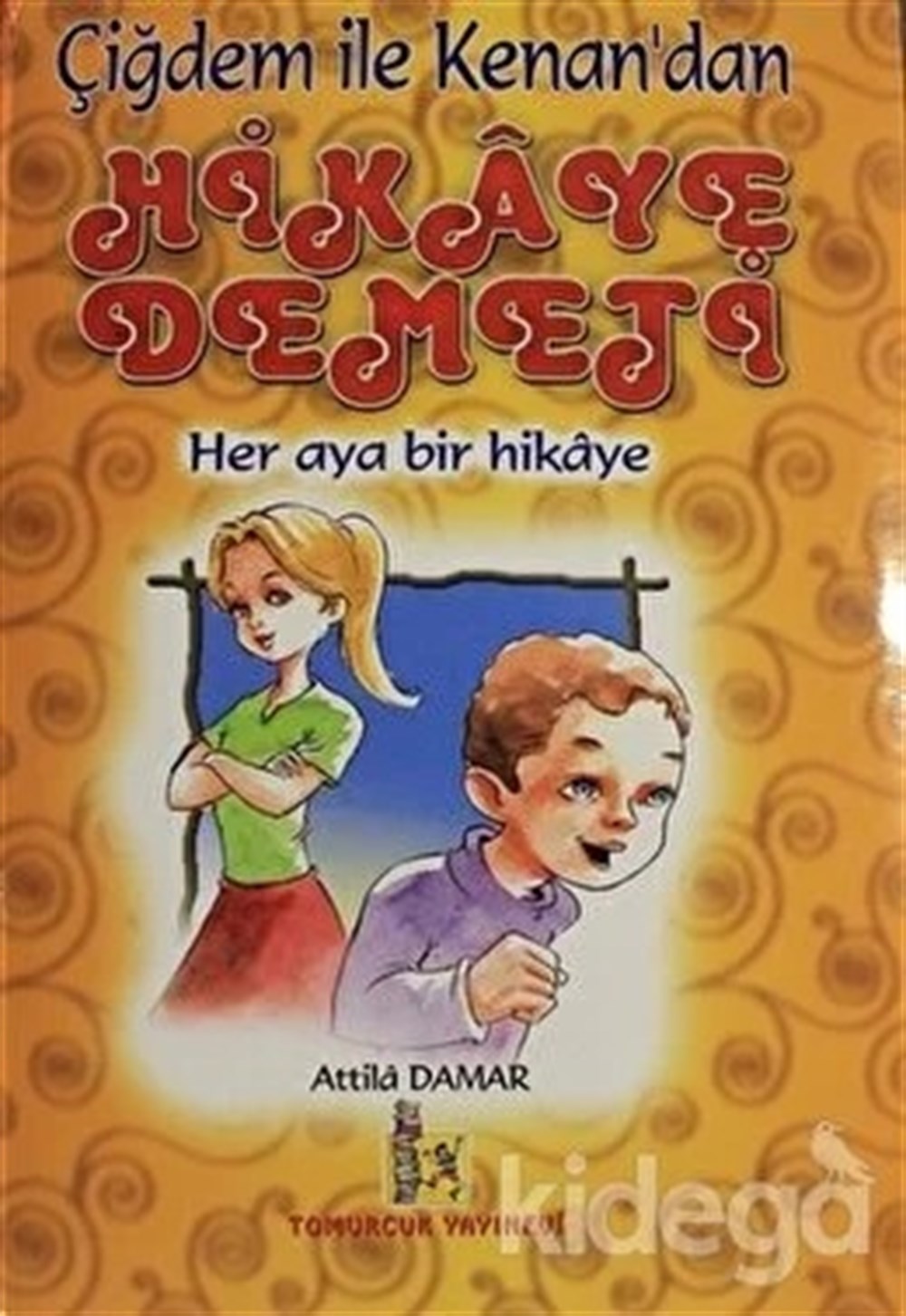 Çiğdem ile Kenan'dan Hikaye Demeti Atilla Damar Tomurcuk Yayınevi