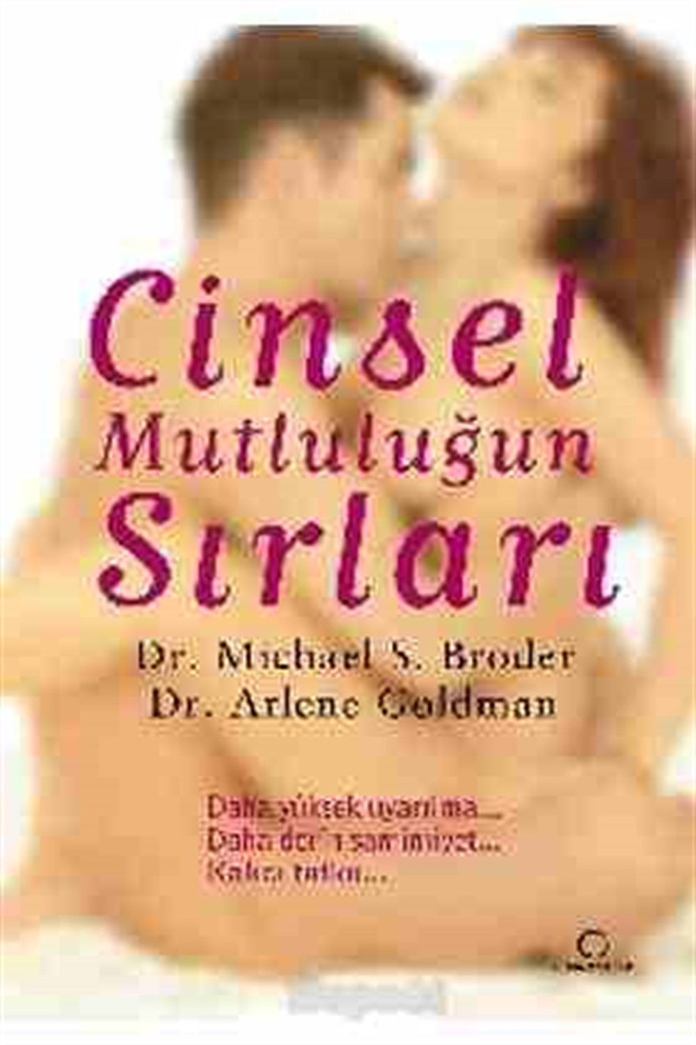 Cinsel Mutluluğun Sırları Michael S. Broder Arlene Goldman Dharma Yayınları