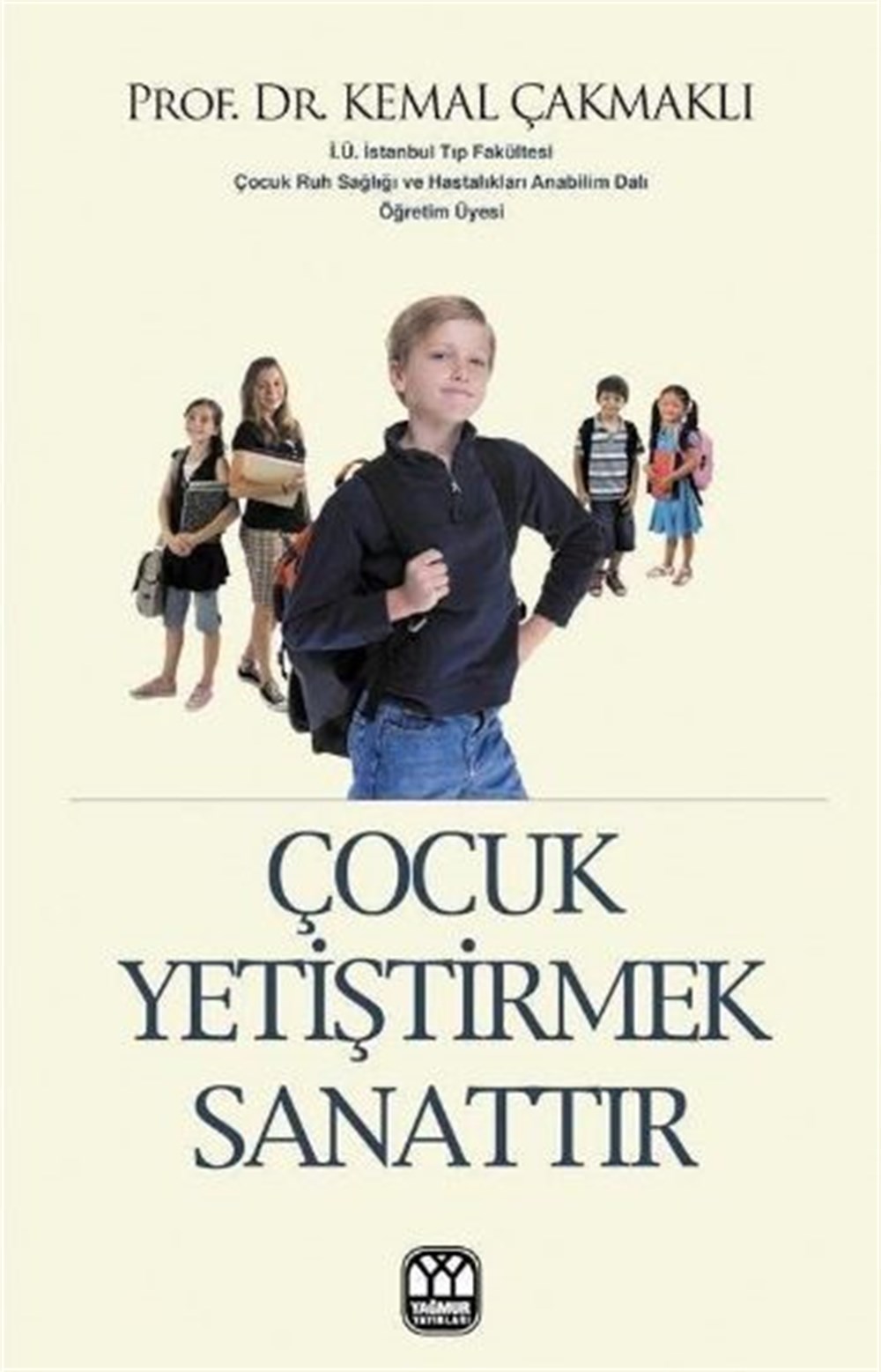 Çocuk Yetiştirmek Sanattır Kemal Çakmaklı Yağmur Yayınları