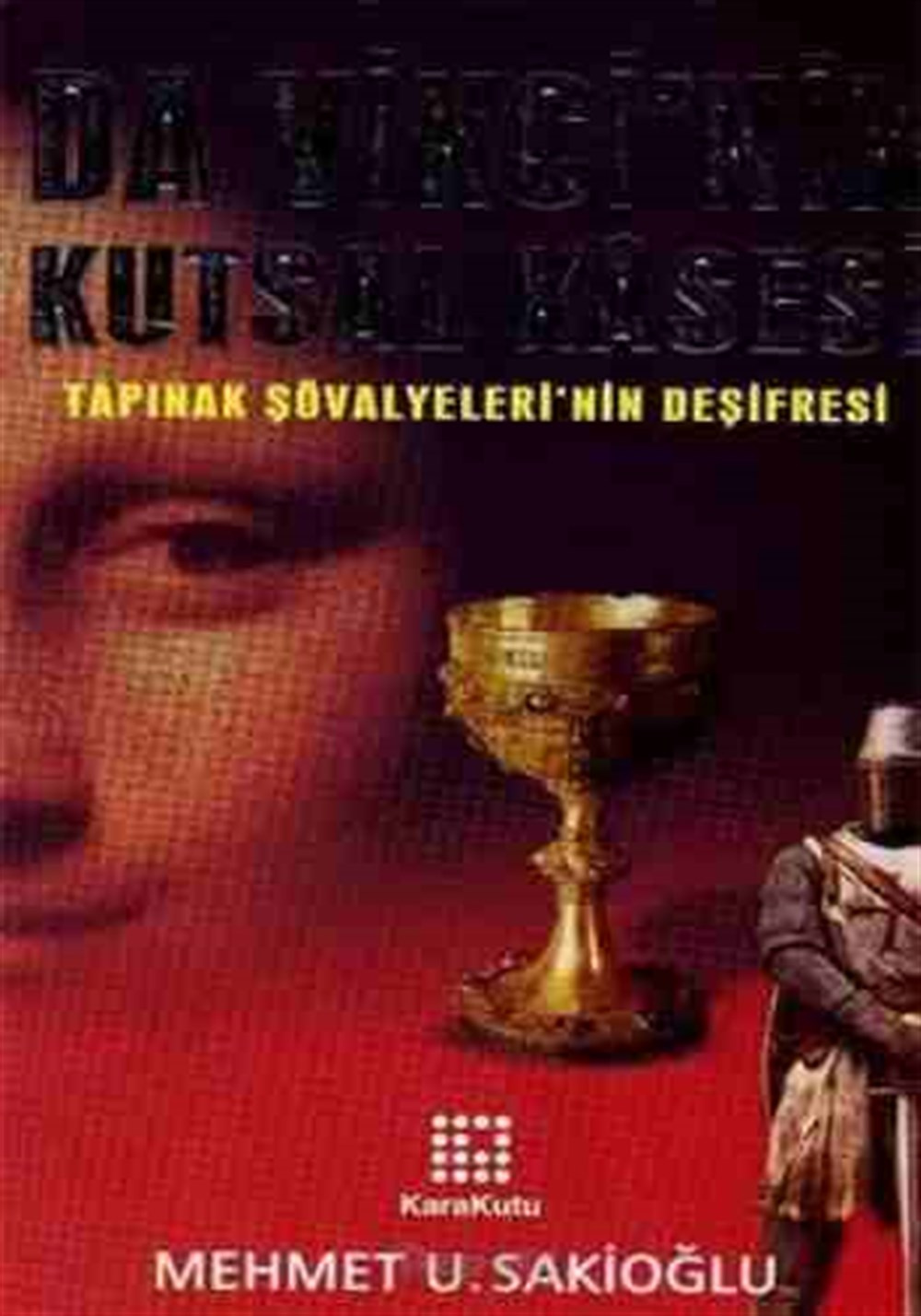 Da Vinci'nin Kutsal Kasesi Mehmet Sakioğlu Karakutu Yayınları