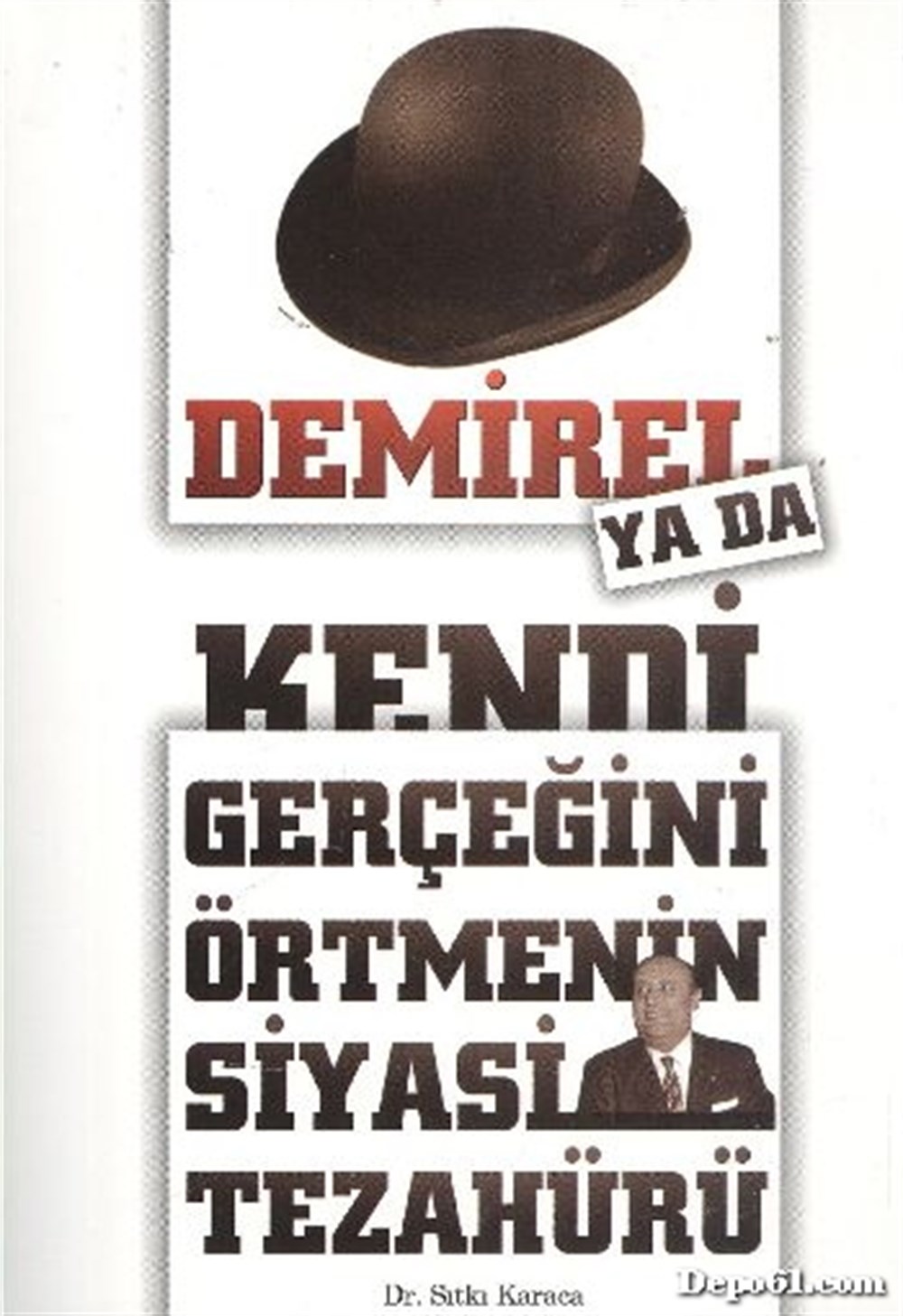 Demirel Ya Da Kendi Gerçeğini Öğrtmenin Siyasi Tez