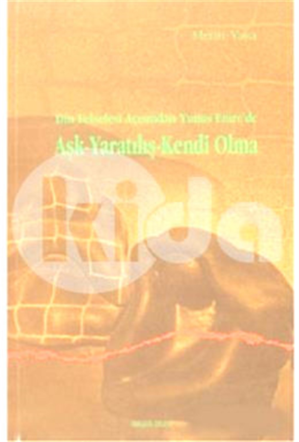 Din Felsefesi Açısından Yunus Emre'de Aşk Yaratılış Kendi Olma Metin Yasa  Ankara Okulu Yayınları